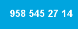 958 545 27 14